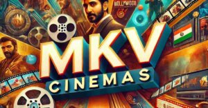 MKVCinemas: A Complete Guide to Download Movies Safely in 2025